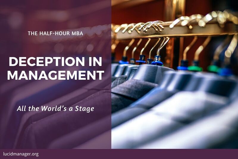 All the world's a stage - how the use of deception and Goffman's interactionist sociology applies to deception in management.