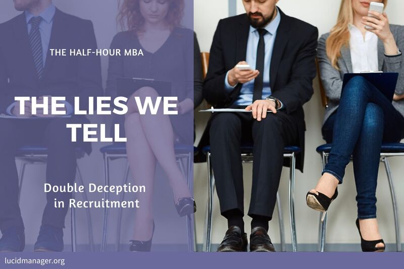 Recruitment interviews are a strange form of human interaction - both sides deceive each other. Deception in Recruitment happens at both sides of the table. Recruitment interviews are a strange form of human interaction - both sides deceive each other. Deception in Recruitment happens at both sides of the table.