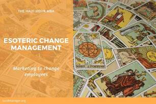 Can change management be based on the same principles as marketing campaigns to change consumer behaviour? Introducing esoteric change management.