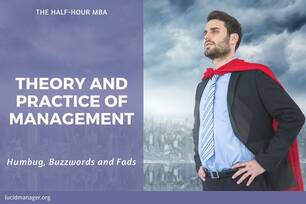 The Theory and Practice of Management is full of pseudoscience. What is the value of all these theories and management humbug?