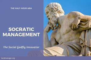 Socrates is known for questioning Athenians about their cherished beliefs. Socratic management is about the art of asking questions