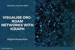 Instructions on how to use R and iGraph to visualise Org-Roam Zettelkasten networks to explore you personal knowledge garden.