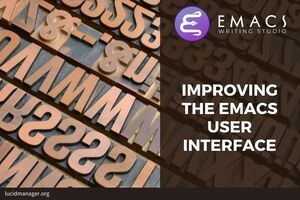 This article describes how to improve the Emacs user interface as part of the Emacs Writing Studio, a configuration for authors.