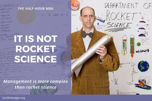 Rocket science is seen as one of the most complex human activities. People management is not rocket science; it is much more complex.