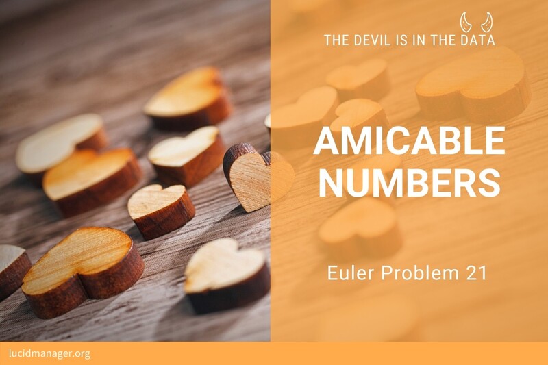 Solutions to Project Euler 21: Evaluate the sum of all the amicable numbers (the sum of the proper divisors of each is equal to the other number) Solutions to Project Euler 21: Evaluate the sum of all the amicable numbers (the sum of the proper divisors of each is equal to the other number)