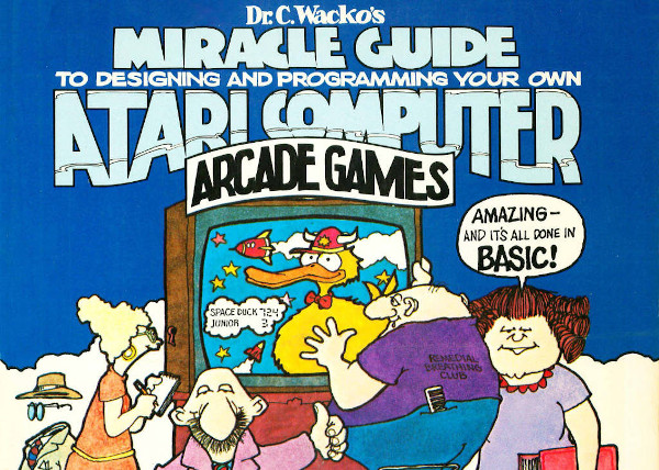 Dr. C. Wacko's Miracle Guide to Designing and Programming your own Atari Computer Arcade Games Dr. C. Wacko's Miracle Guide to Designing and Programming your own Atari Computer Arcade Games